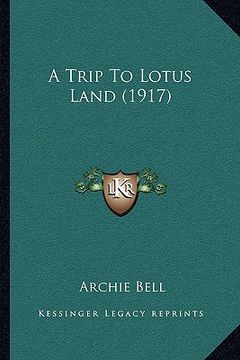 portada a trip to lotus land (1917) (en Inglés)