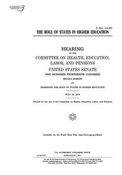portada The role of states in higher education: hearing of the Committee on Health, Education, Labor, and Pensions, United States Senate, One Hundred Thirteen