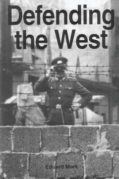 portada Defending the West: The United States Air Force and European Security, 1946-1998 (en Inglés)