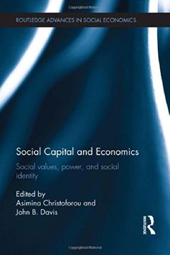 portada Social Capital and Economics: Social Values, Power, and Social Identity (Routledge Advances in Social Economics) (in English)