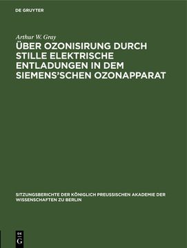 portada Ã â ber Ozonisirung Durch Stille Elektrische Entladungen in dem Siemens'schen Ozonapparat (German Edition) [Hardcover ] (en Alemán)
