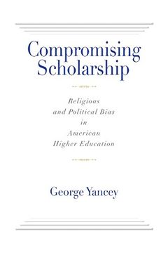 portada Compromising Scholarship: Religious and Political Bias in American Higher Education