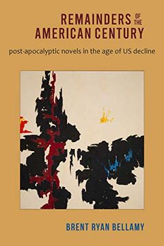 portada Remainders of the American Century: Post-Apocalyptic Novels in the age of us Decline (en Inglés)