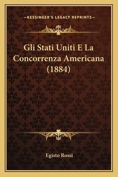 portada Gli Stati Uniti E La Concorrenza Americana (1884) (in Italian)