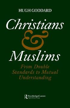 portada christians and muslims: from double standards to mutual understanding (en Inglés)