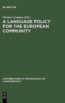 portada A Language Policy for the European Community (Contributions to the Sociology of Language [Csl]) (en Inglés)