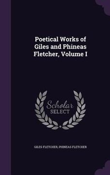 portada Poetical Works of Giles and Phineas Fletcher, Volume I (en Inglés)