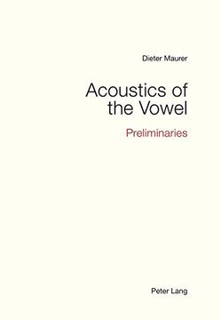portada Acoustics of the Vowel: Preliminaries