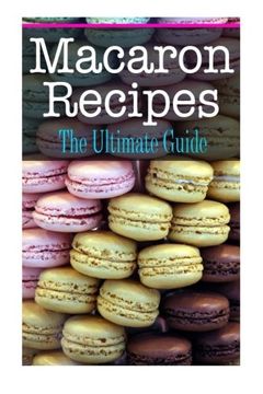 portada Macaron Recipes: The Ultimate Guide