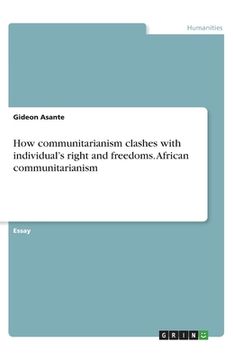 portada How communitarianism clashes with individual's right and freedoms. African communitarianism (in English)