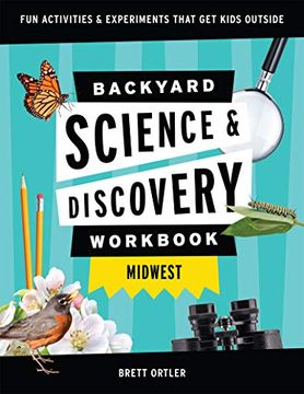 portada Backyard Science & Discovery Workbook: Midwest: Fun Activities & Experiments That get Kids Outdoors (Nature Science Workbooks for Kids)