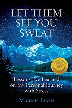 portada Let Them See You Sweat: Lessons I've Learned on My Personal Journey with Stress