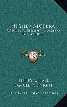 portada higher algebra: a sequel to elementary algebra for schools (en Inglés)