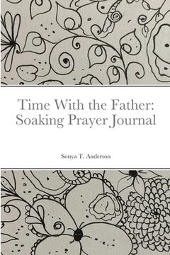 portada Time With the Father: Soaking Prayer Journal (en Inglés)