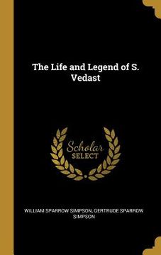portada The Life and Legend of S. Vedast (in English)