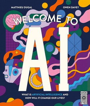 portada Welcome to AI: What Is Artificial Intelligence and How Will It Change Our Lives?