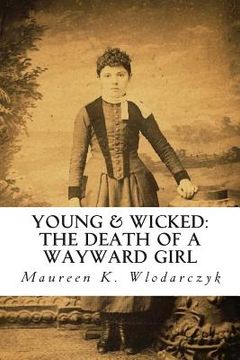 portada Young & Wicked: The Death of a Wayward Girl (in English)
