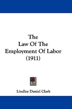 portada the law of the employment of labor (1911) (en Inglés)
