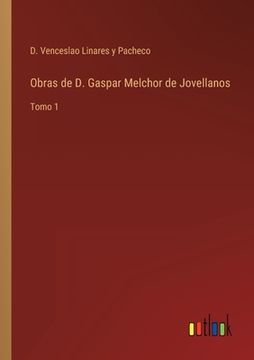 portada Obras de D. Gaspar Melchor de Jovellanos: Tomo 1