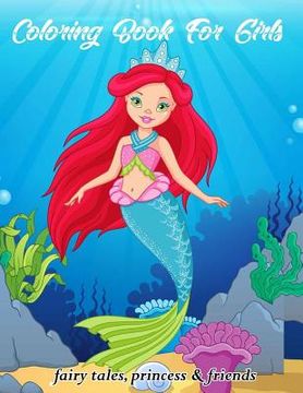 portada Coloring Book for Girls Fairy Tales Princess & Friends: Ages 4-8, 8-12 (en Inglés)