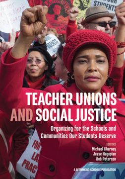 portada Teacher Unions and Social Justice: Organizing for the Schools and Communities our Students Deserve (en Inglés)