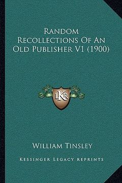portada random recollections of an old publisher v1 (1900) (in English)