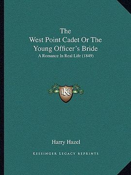 portada the west point cadet or the young officer's bride: a romance in real life (1849) (en Inglés)