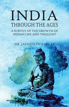 portada India Through the Ages: A Survey of the Growth of Indian Life and Thought