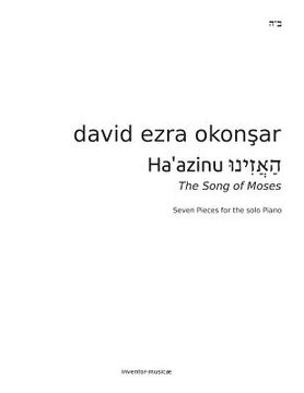 portada Haazinu, Listen! The Song of Moses: Seven Pieces For The Solo Piano By David Ezra Okonsar (en Inglés)