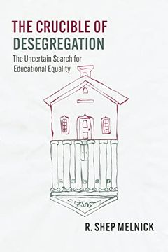 portada The Crucible of Desegregation: The Uncertain Search for Educational Equality (Chicago Series in law and Society) 