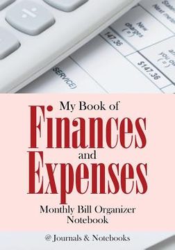 portada My Book of Finances and Expenses. Monthly Bill Organizer Notebook.