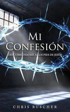 portada Mi Confesión: Descubriéndome a los pies de Jesús