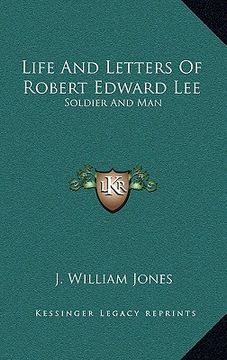 portada life and letters of robert edward lee: soldier and man (in English)