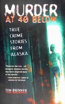 portada murder at 40 below: true crime stories from alaska (en Inglés)