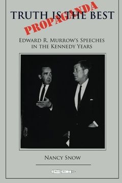 portada Truth is the Best Propaganda: Edward R. Murrow's Speeches in the Kennedy Years