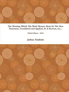 portada The Meaning Which the Word Mystery Bears in the new Testament, Considered and Applied, in a Sermon, Etc.   (Third Edition - 1807)