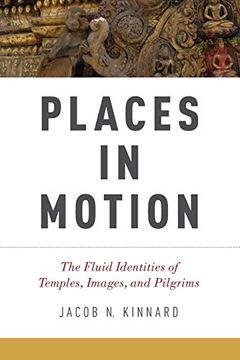 portada Places in Motion: The Fluid Identities of Temples, Images, and Pilgrims (en Inglés)
