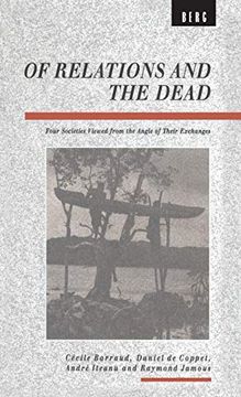 portada Of Relations and the Dead: Four Societies Viewed From the Angle of Their Exchanges (Explorations in Anthropology) (en Inglés)