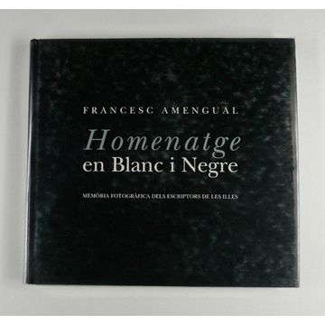 Homenatge en blanc I negre : memòria fotogràfica dels escriptors de le