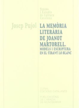 portada La Memòria Literària de Joanot Martorell. Models i Escriptura en el Tirant lo Blanc (en Catalá)