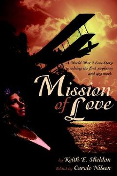 portada mission of love: a world war i love story involving the first airplanes and spy work (en Inglés)