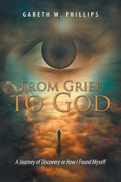 portada From Grief to God: A Journey of Discovery or How I Found Myself (in English)