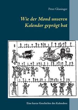 portada Wie der Mond unseren Kalender geprägt hat: Eine kurze Geschichte des Kalenders (in German)