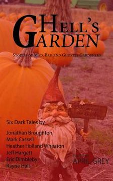 portada Hell's Garden: : Bad, Mad and Ghostly Gardeners (en Inglés)