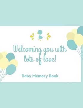 portada Welcoming You With Lots Of Love! Baby Memory Book: Baby Keepsake Book (en Inglés)