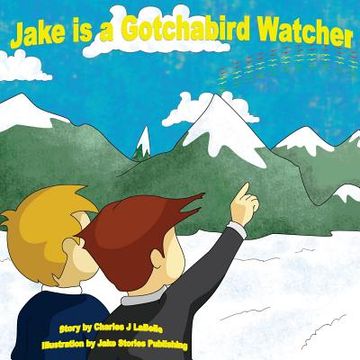 portada Jake is a Gotchabird Watcher (en Inglés)