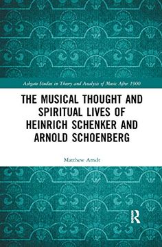 portada The Musical Thought and Spiritual Lives of Heinrich Schenker and Arnold Schoenberg (Ashgate Studies in Theory and Analysis of Music After 1900) (en Inglés)