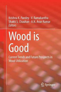 portada Wood Is Good: Current Trends and Future Prospects in Wood Utilization