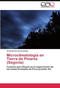 portada Microclimatología en Tierra de Pinares (Segovia): Factores que influyen en la regeneración de las masas forestales de Pinus pinaster Ait.