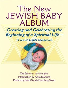 the new jewish baby album,creating and celebrating the beginning of a spiritual life